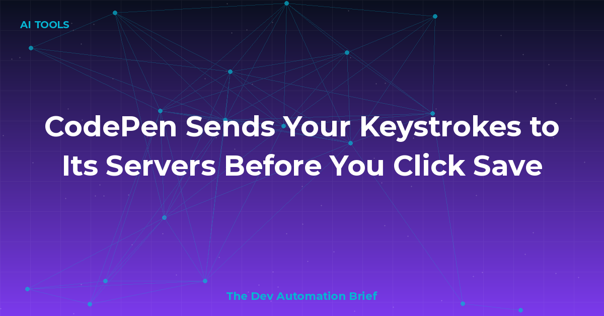 CodePen Sends Your Keystrokes to Its Servers Before You Click Save